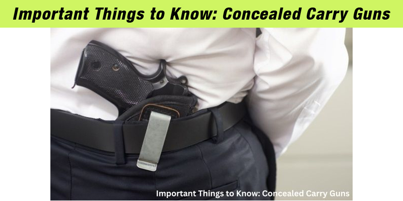 Important Things to Know: Concealed Carry Guns