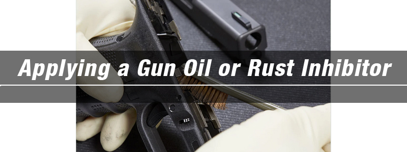 Applying a Gun Oil or Rust Inhibitor
