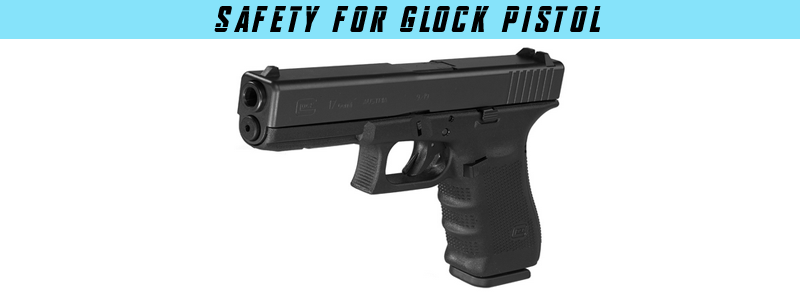 Safety For Glock Pistols 