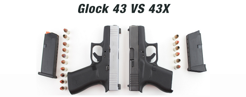 A Quick Comparison of Glock 43 VS 43X